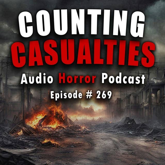 269: Counting Casualties - Chilling Tales for Dark Night