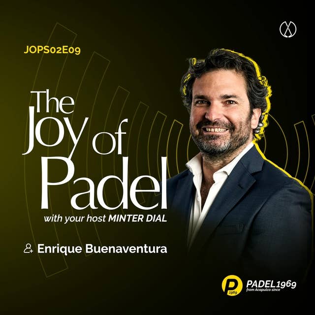 The Padel Pioneer: Enrique Buenaventura's Vision of the Sport and Business (S02E09)