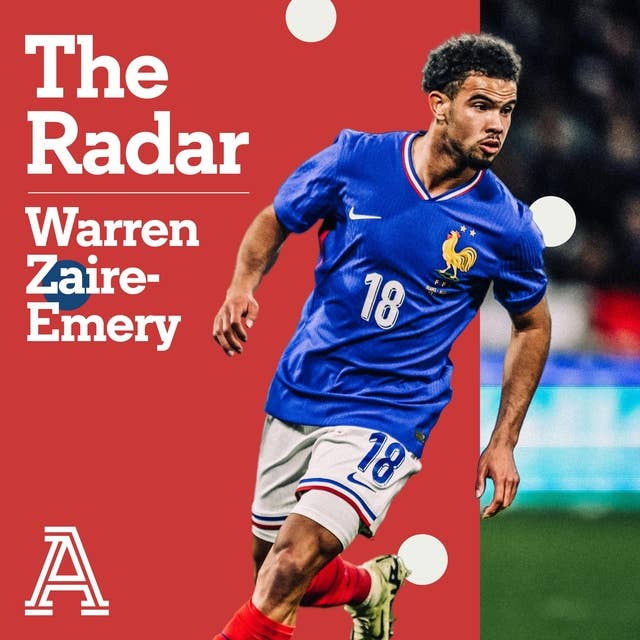 The Radar: Warren Zaïre-Emery
