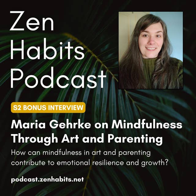 S2 Bonus - Maria Gehrke on Mindfulness Through Art and Parenting