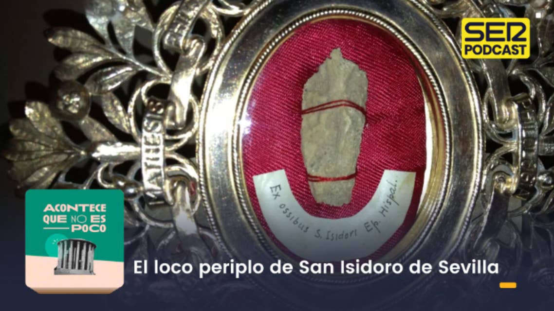 Acontece que no es poco | El loco periplo de San Isidoro de Sevilla