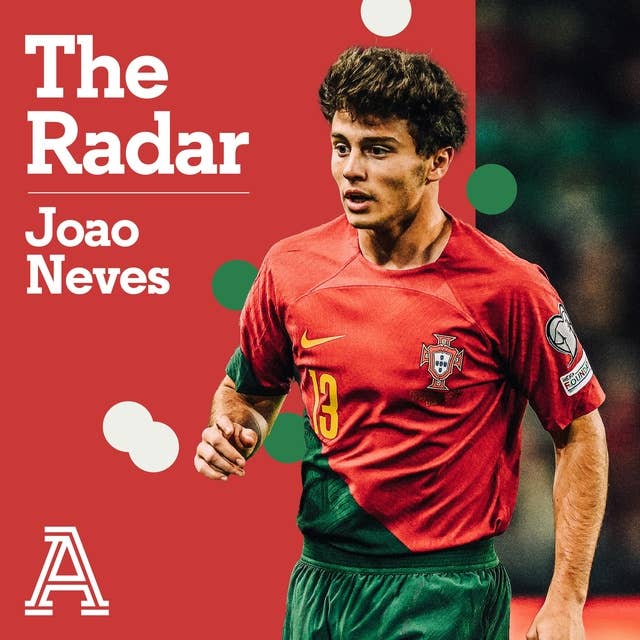 The Radar: João Neves