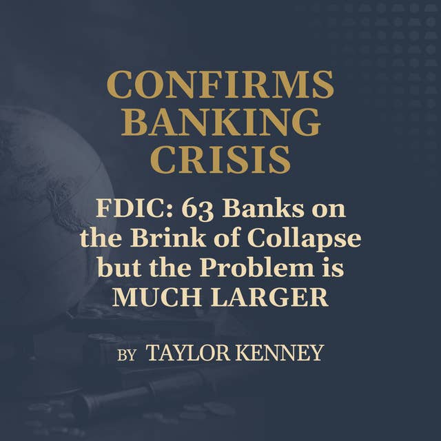 FDIC: 63 Banks on the Brink of Collapse but the Problem is MUCH LARGER