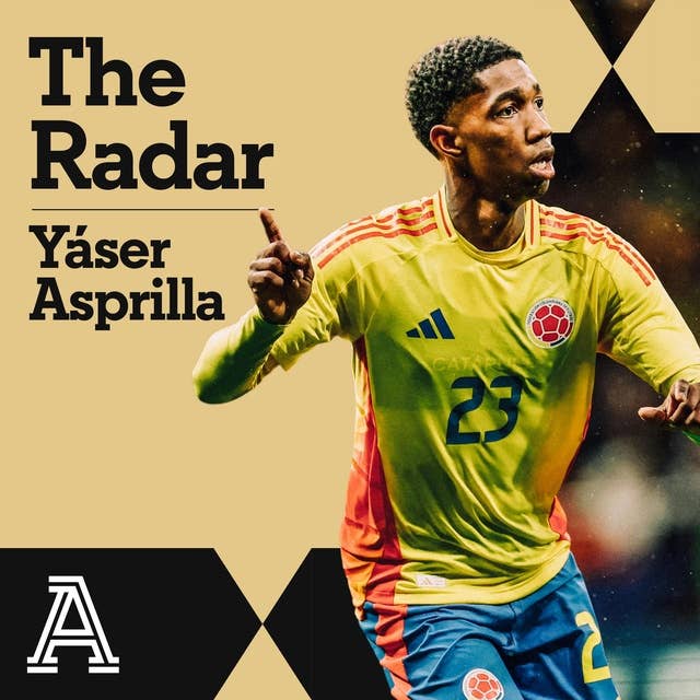 The Radar: Yáser Asprilla
