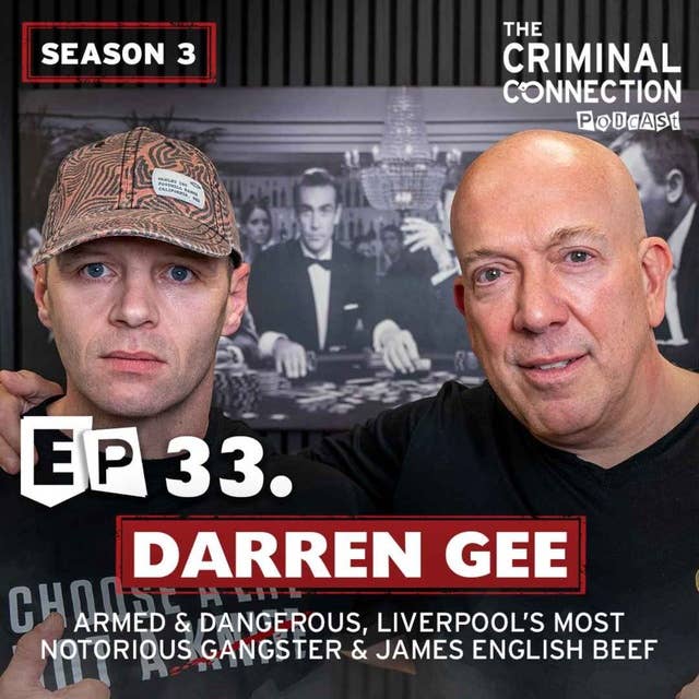 Episode 33: Darren Gee - Armed & Dangerous, Liverpool's Most Notorious Gangster & James English Beef