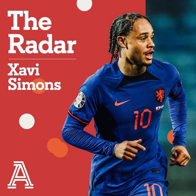 The Radar: Xavi Simons