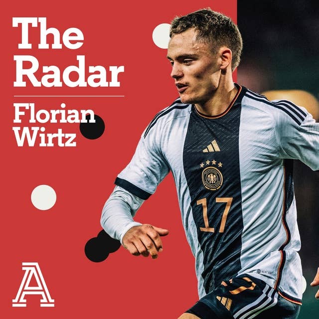 The Radar: Florian Wirtz