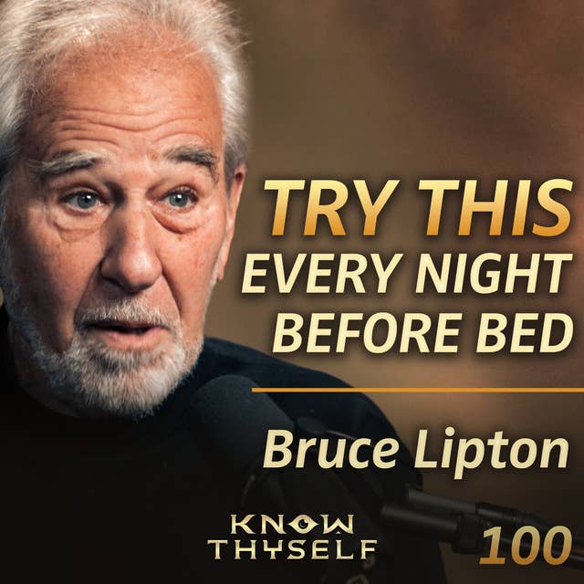 E100 - Bruce Lipton: Reprogram Your Limiting Beliefs While You SLEEP & Design Your Destiny