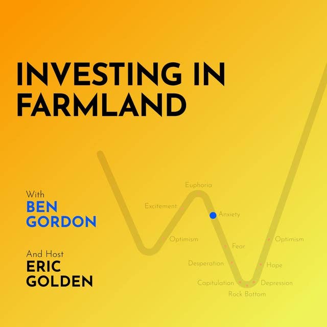 Ben Gordon: Investing in Farmland - [Making Markets, EP.33]