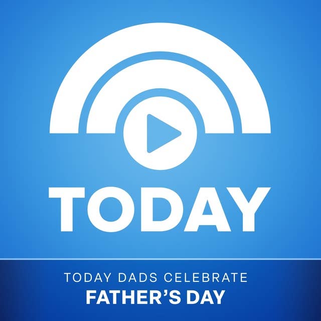TODAY Dads Reflect on Fatherhood in Annual Father’s Day Tradition