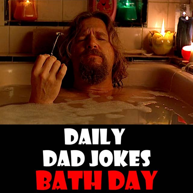International Bath Day! Clean Dad Jokes! 14 June 2024