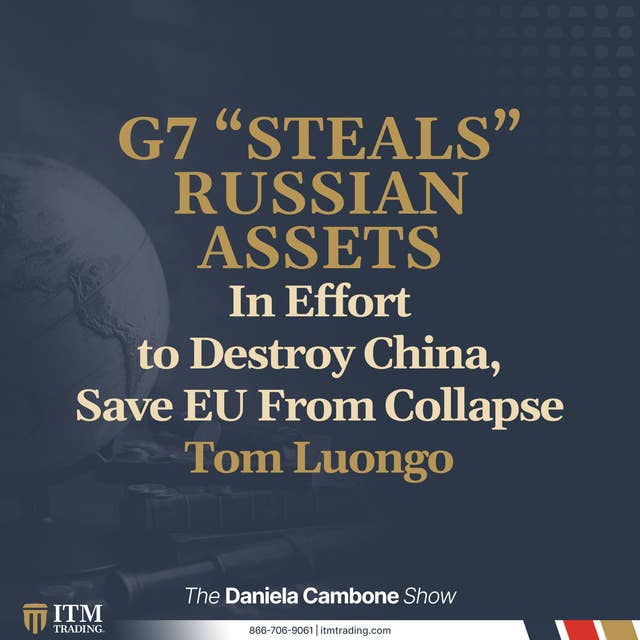 G7 “Steals” Russian Assets in Effort to Destroy China, Save EU From Collapse