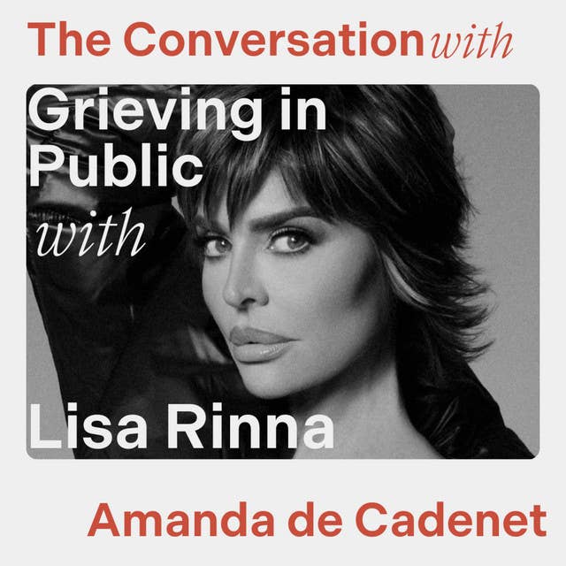 Lisa Rinna -The Conversation on Navigating Grief, Parenting Teens,Menopause and being a Cosmo Cover Girl age 60.