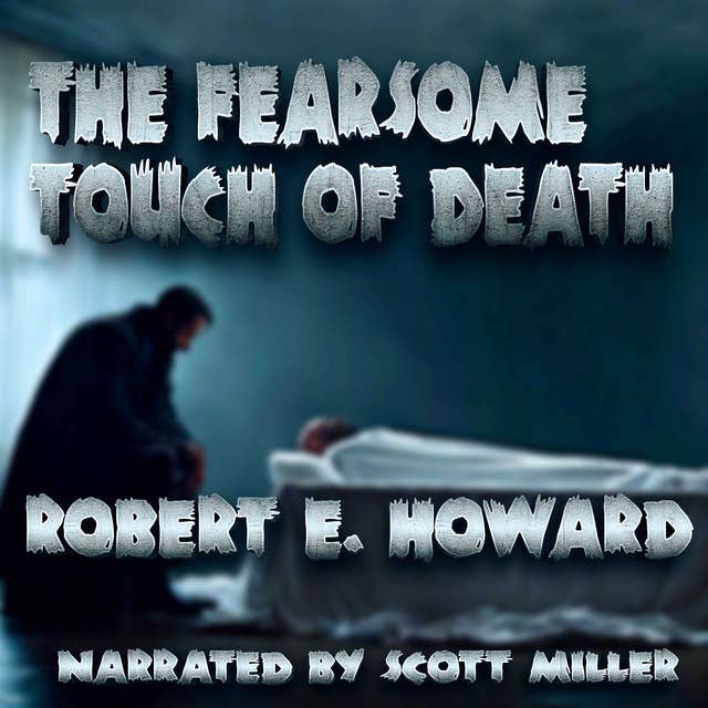 The Fearsome Touch of Death by Robert E. Howard - From the Author Who Created Conan the Barbarian