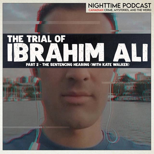 the Trial of Ibrahim Ali - 2 - the Sentencing hearing (with Kate Walker)