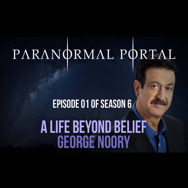 S6EP01 - Living Beyond Belief - George Noory