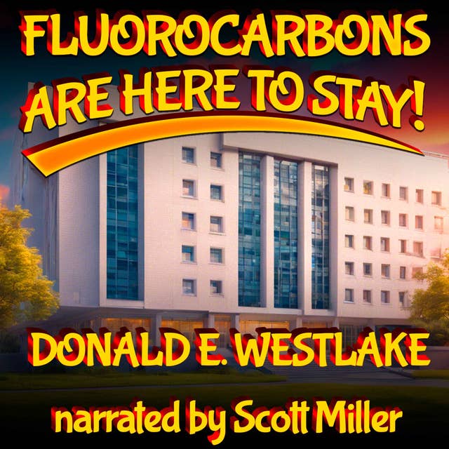 Fluorocarbons Are Here To Stay! by Donald E. Westlake - Short Sci Fi Story From the 1950s