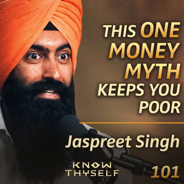 E101 - Jaspreet Singh: Follow This Wealth Formula to GROW RICH with Peace of Mind