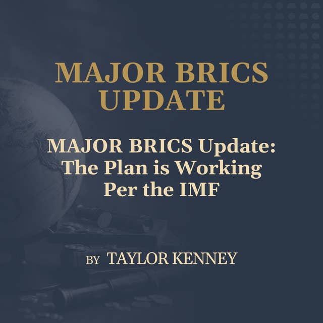 MAJOR BRICS Update: The Plan is Working Per the IMF