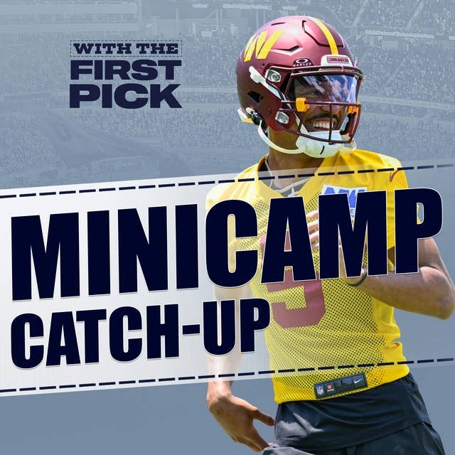 Minicamp Catch-Up | Rookie QB updates, position changes, injuries and holdouts