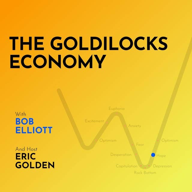 Bob Elliott: The Goldilocks Economy - [Making Markets, EP.34]
