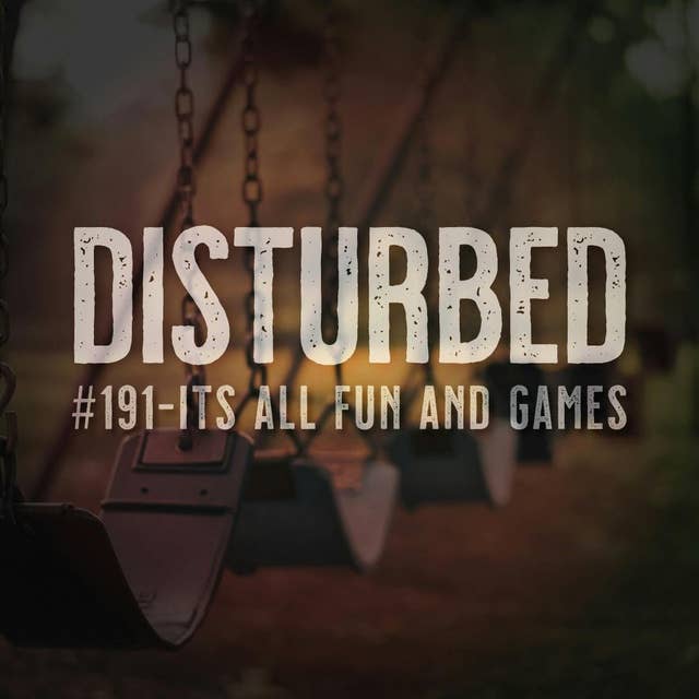 Disturbed #191 - It's All Fun & Games