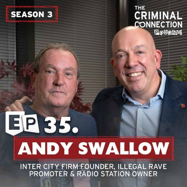 Episode 35: Andy Swallow - Inter city firm, Pirate Radio owner & Illegal Rave Promoter