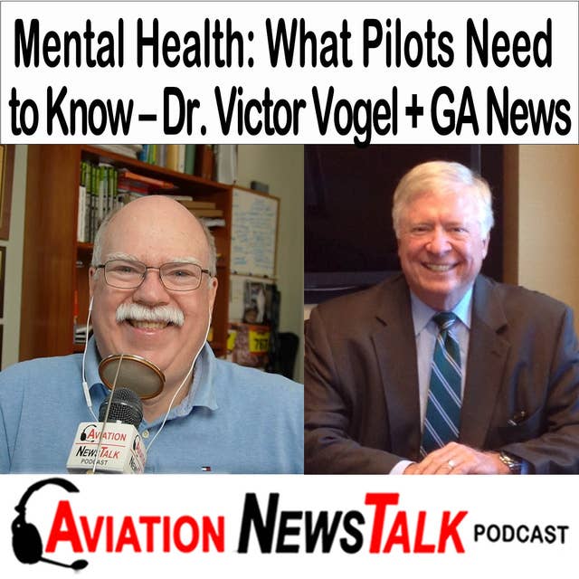 335 Mental Health Issues: What Pilots Need to Know – with Dr. Victor Vogel + GA News