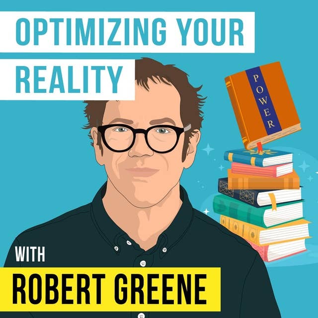 Robert Greene - Optimizing Your Reality - [Invest Like the Best, EP.379]