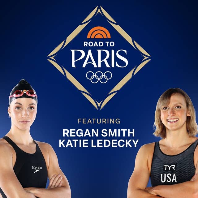 Road To Paris: Olympic Swimmers Katie Ledecky & Regan Smith