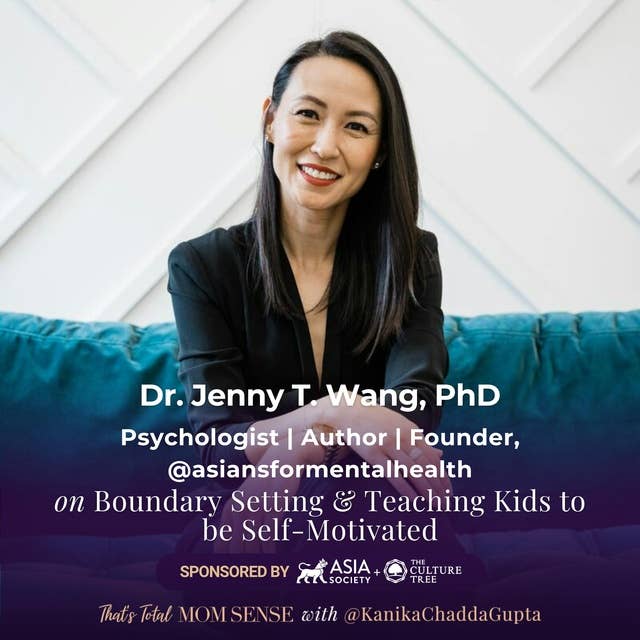 Dr. Jenny T. Wang: Boundary Setting & Teaching Kids to Be Self-Motivated