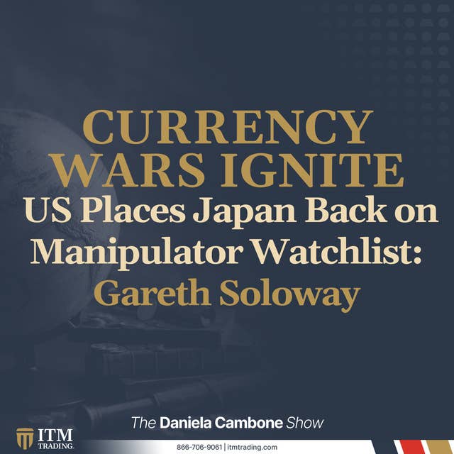 Currency Wars Ignite as US Places Japan Back on Manipulator Watchlist: Gareth Soloway