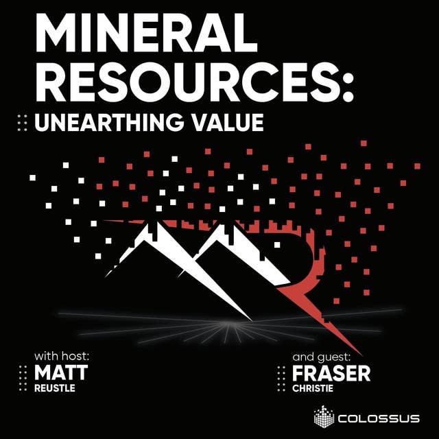 Mineral Resources: Unearthing Value - [Business Breakdowns, EP.172]