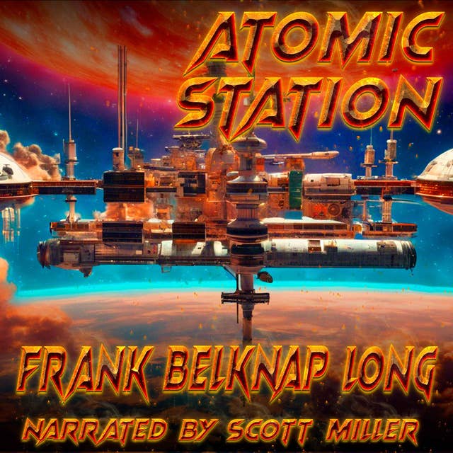 Atomic Station by Frank Belknap Long - Short Sci Fi Story From the 1940s