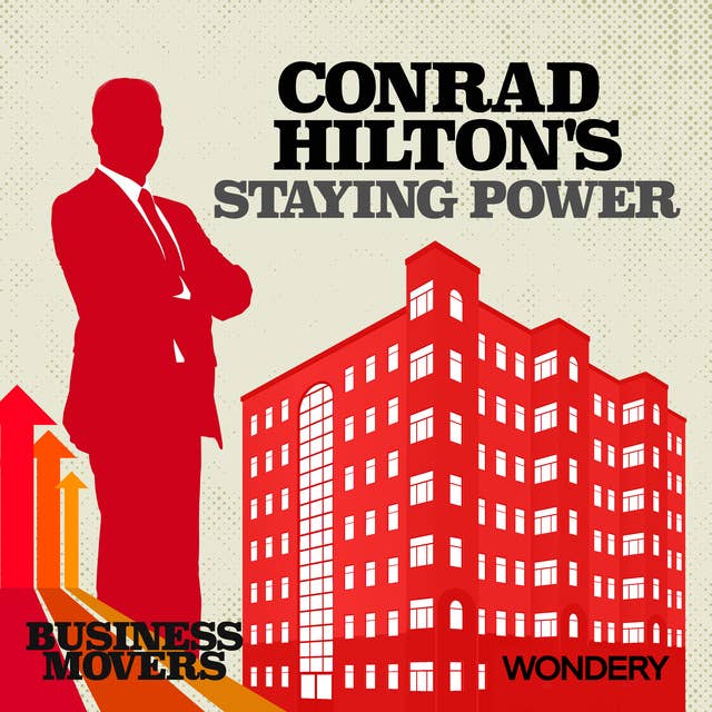 Conrad Hilton’s Staying Power | Mi Casa Es Su Casa | 1