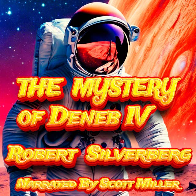 The Mystery of Deneb IV by Robert Silverberg - Short Sci Fi Story From the 1950s