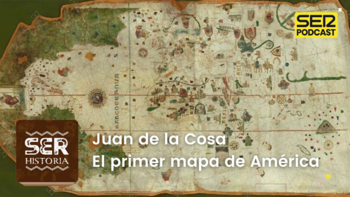 SER Historia | Juan de la Cosa y el primer mapa de América 