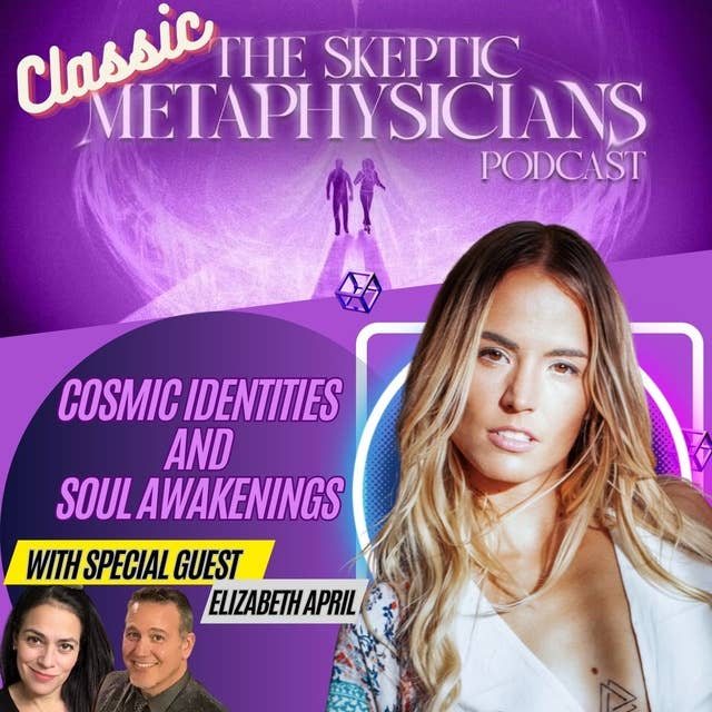 Elizabeth April on Cosmic Identities and Soul Awakenings - Classic