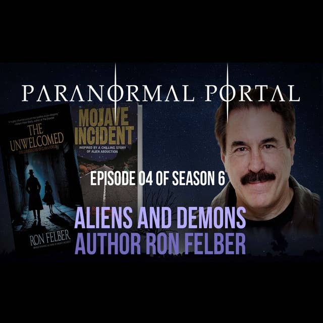 S6EP04 - Aliens And Demons - Author Ron Felber