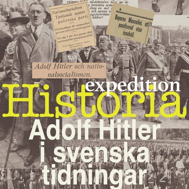 Expedition: Historia – Avsnitt 3: Adolf Hitler i svenska tidningar