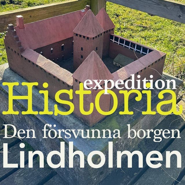 Expedition: Historia – Avsnitt 4: Den försvunna borgen som förändrade Sverige