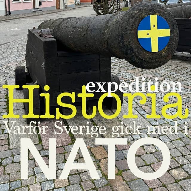 Expedition: Historia – Avsnitt 5: Varför Sverige gick med i Nato