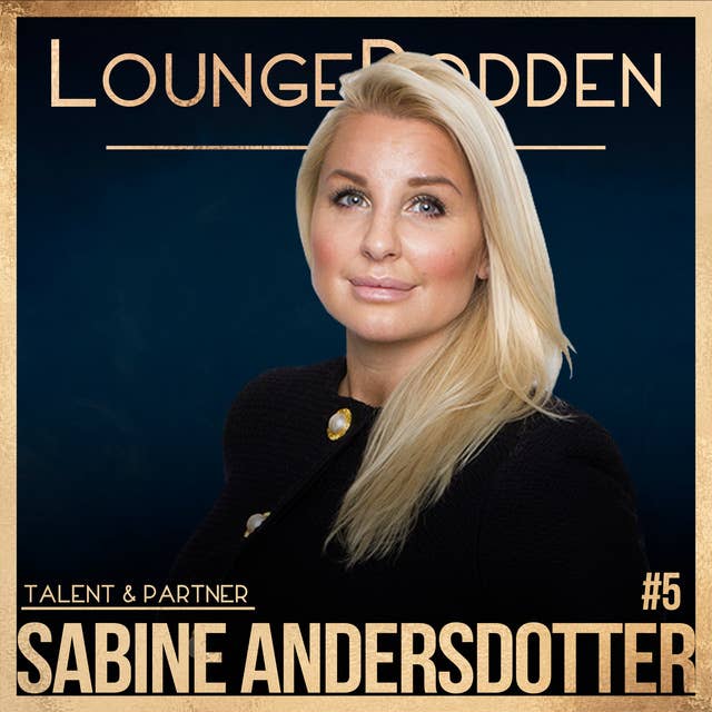 #5 - Sabine Andersdotter, Talent & Partner - Eget företagande, medielandskapet och varumärkesbygge