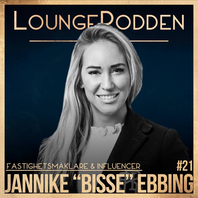 #21 - Jannike Bisse Ebbing, Fastighetsmäklare och Influencer: Livet som mäklare, influencer och inredningsprofil