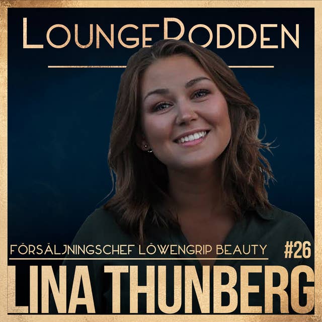 #26 - Månadens Säljare JUNI: Lina Thunberg, Ingager - f.d. försäljningschef Löwengrip Beauty