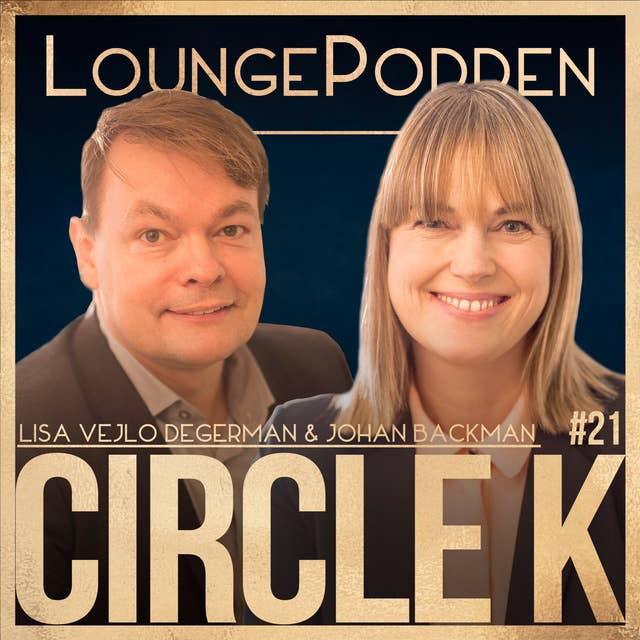 #31 - Sveriges största varumärkesresa, Statoil blev Circle K: Johan Backman och Lisa Vejlo Degerman, Marknadsdirektör och Kommunikationsdirektör