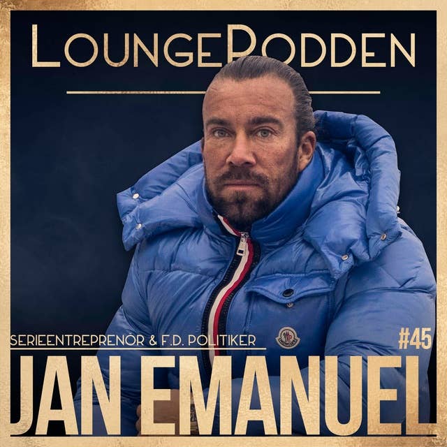 #45 - Jan Emanuel, DEL 1: Politiken, Journalistiken, Nazistiska Partiet, Mona Sahlin, Fidel Castro