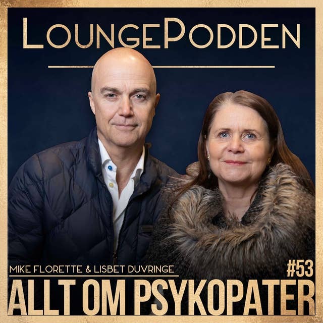 #53 - Allt om PSYKOPATER: Mike Florette & Lisbet Duvringe