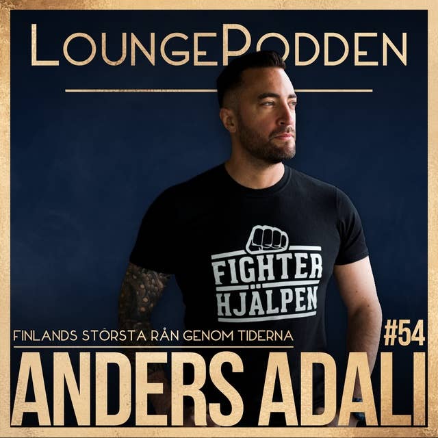 #54 - Anders Adali DEL 1: Finlands största rån genom tiderna