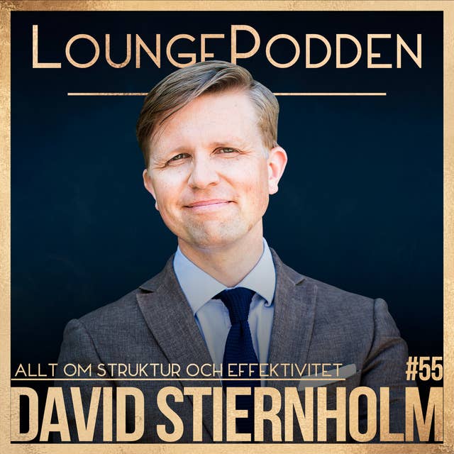 #55 - David Stiernholm, Struktör: Effektivisera din vardag med Struktur, Fokusering & Automatisering